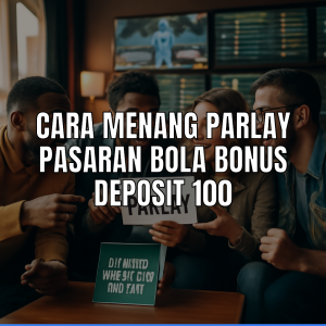 cara menang parlay bola dengan bonus deposit