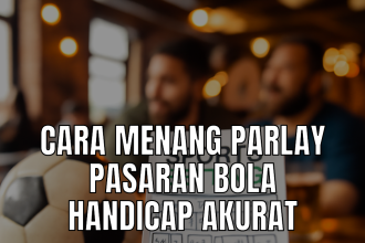 Cara menang parlay pasaran bola handicap